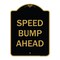Signmission Designer Series Sign-Speed Bump Ahead, Black & Gold Heavy-Gauge Aluminum, 24" x 18", BG-1824-9889 A-DES-BG-1824-9889 - alternate 1